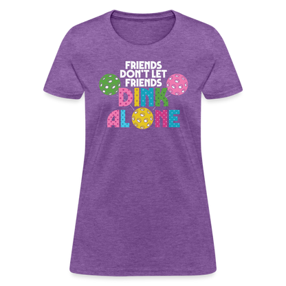 Friends Don't Let Friends Dink Alone (Pickleball) Women's T-Shirt - purple heather