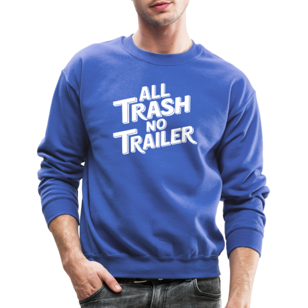 All Trash No Trailer Sweatshirt - royal blue