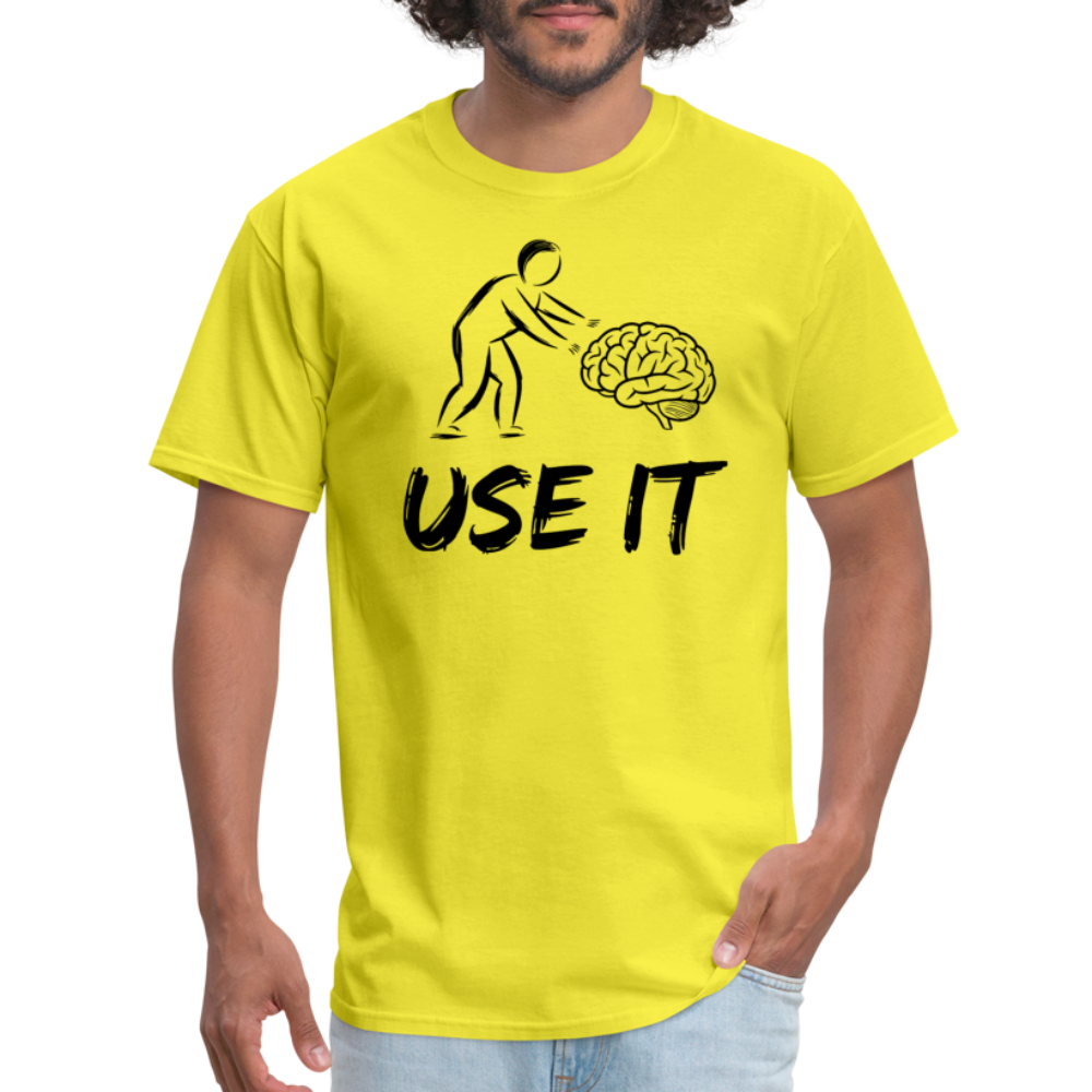 Funny You Have A Brain Use It (Sarcastic Humor) T-Shirt - yellow