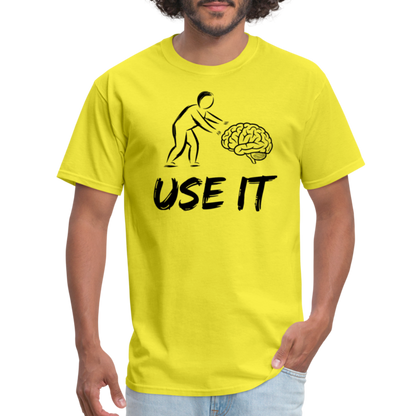 Funny You Have A Brain Use It (Sarcastic Humor) T-Shirt - yellow