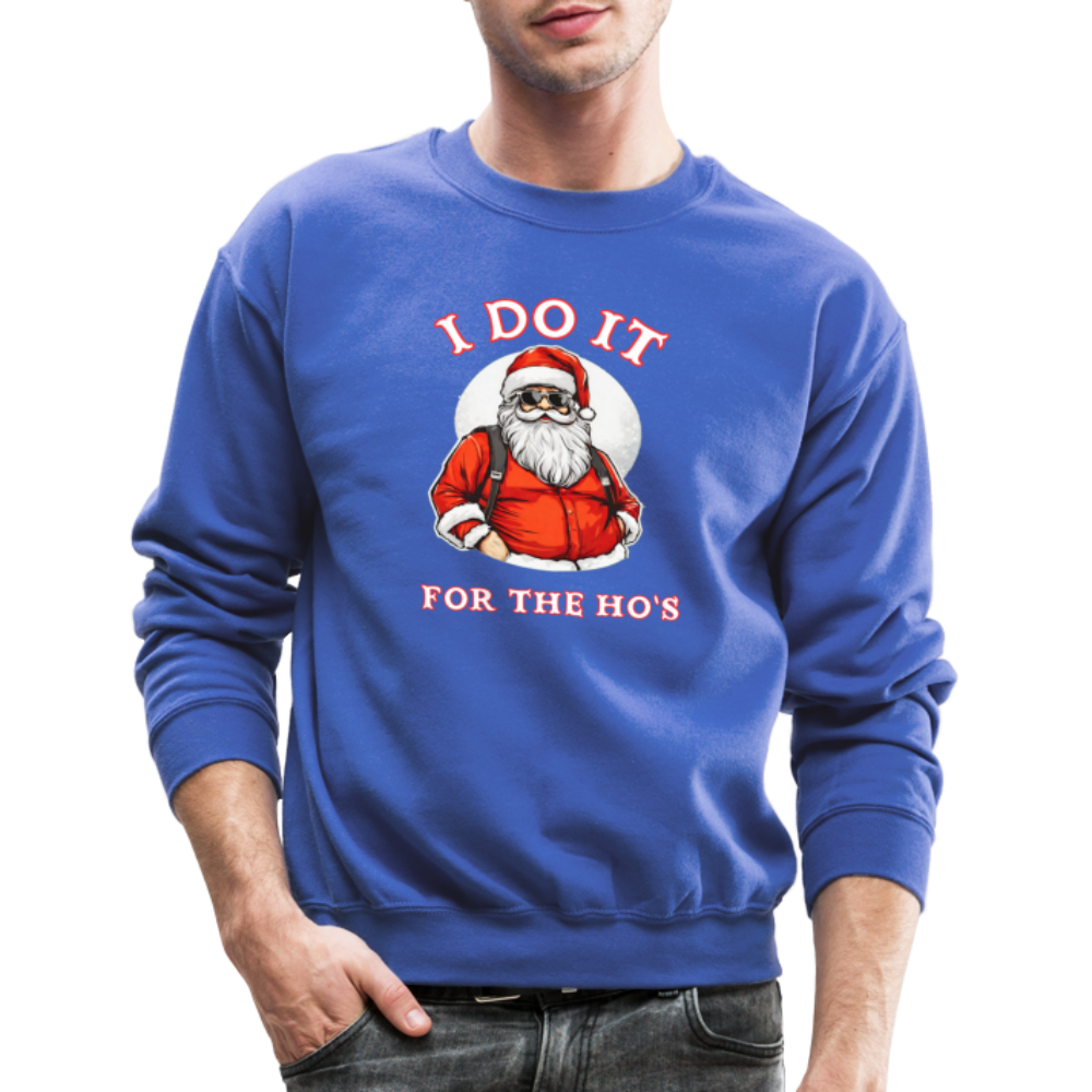 Santa - I Do It for the Ho's Sweatshirt - royal blue