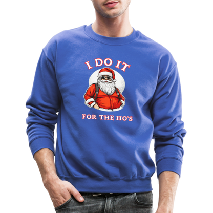 Santa - I Do It for the Ho's Sweatshirt - royal blue