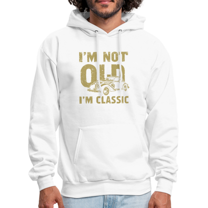 I'm Not Old I'M Classic Hoodie - white