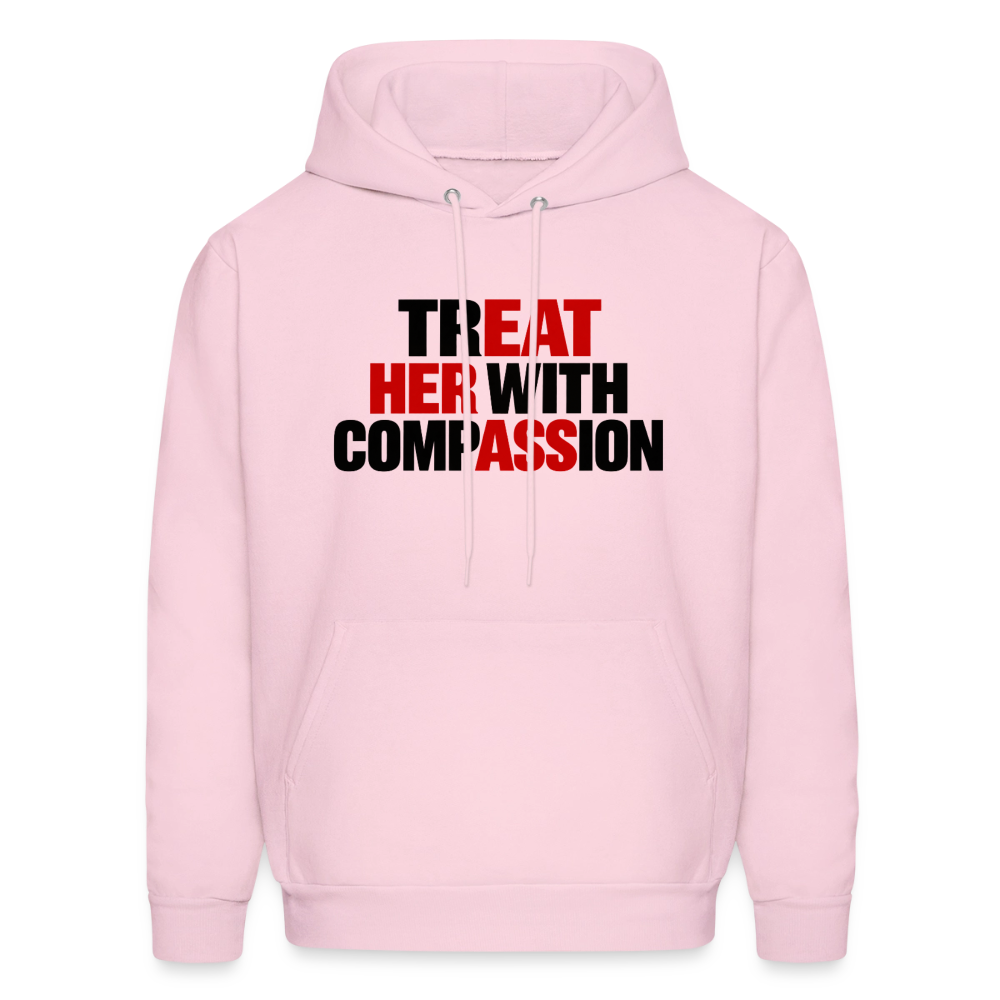 Treat Her With Compassion Hoodie – Adult Humor - pale pink