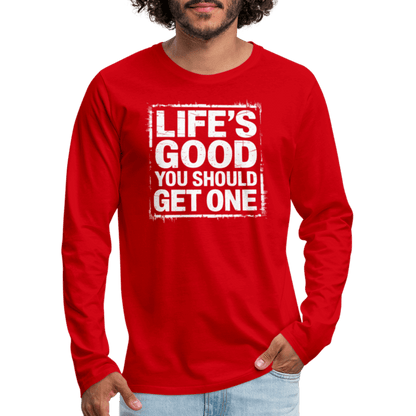 Life's Good You Should Get One Men's Premium Long Sleeve T-Shirt - red