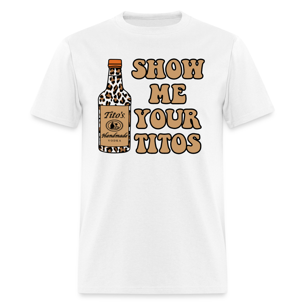 Funny Vodka (Show Me Your Tito's) T-Shirt - white