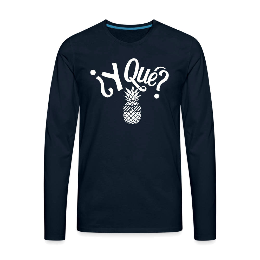 Y Que Piña (Latin Attitude) Men's Premium Long Sleeve T-Shirt - deep navy