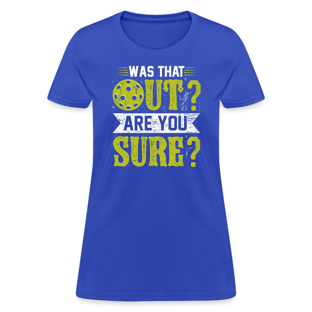 Was That Out Are You Sure (Pickleball) Women's Contoured T-Shirt - royal blue