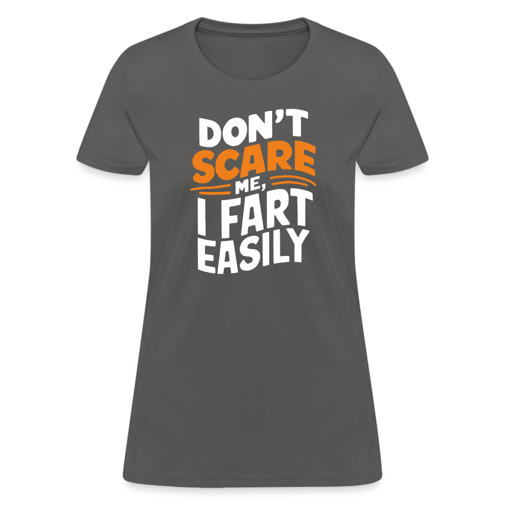 Don't Scare Me I Fart Easily (Fart Humor) Women's Contoured T-Shirt - charcoal