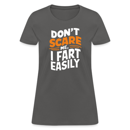 Don't Scare Me I Fart Easily (Fart Humor) Women's Contoured T-Shirt - charcoal