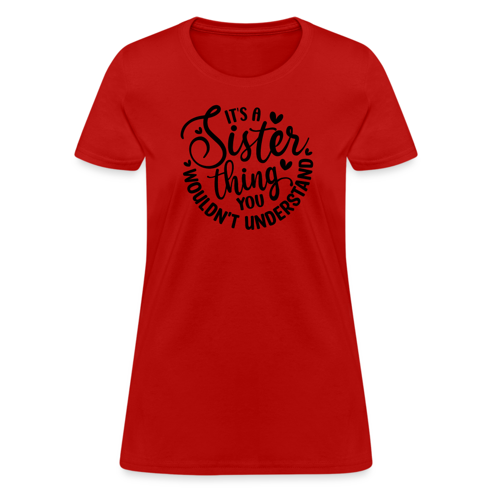 It's A Sister Thing You Wouldn't Understand Women's Contoured T-Shirt - red