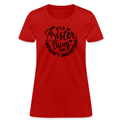 It's A Sister Thing You Wouldn't Understand Women's Contoured T-Shirt - red