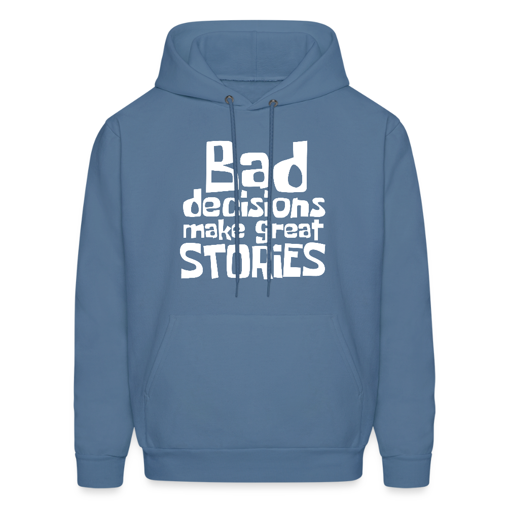 Bad Decisions Make Great Stories Hoodie (White Letters) - denim blue