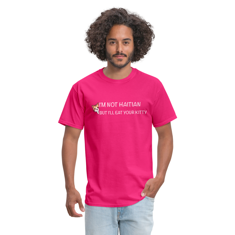 I'm Not Haitian But I'll Eat Your Kitty T-Shirt - fuchsia