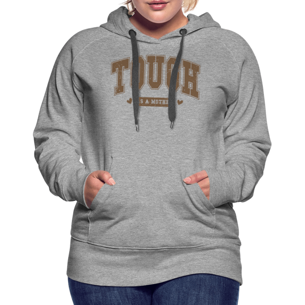 Tough as a Mother Women’s Premium Hoodie Color: heather grey
