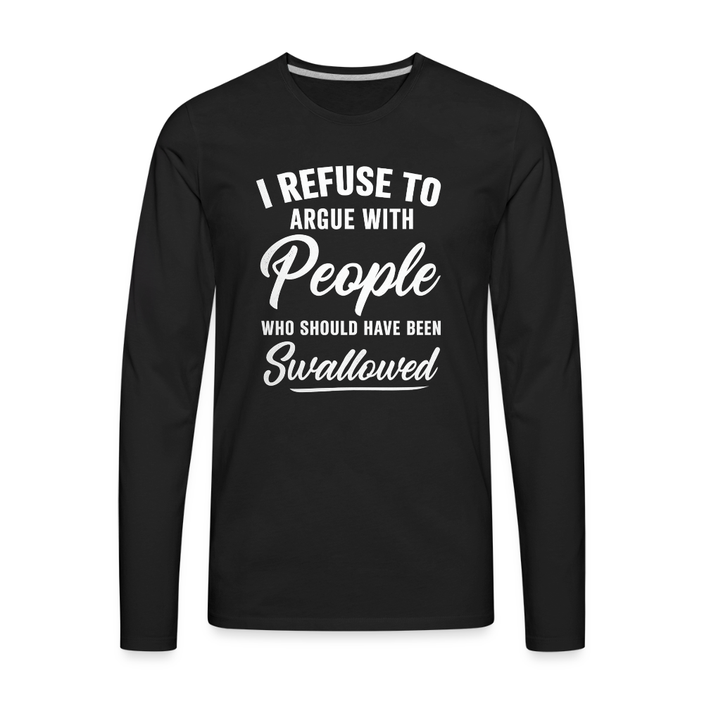 I Refuse To Argue Long Sleeve T-Shirt – Funny Adult Humor - black