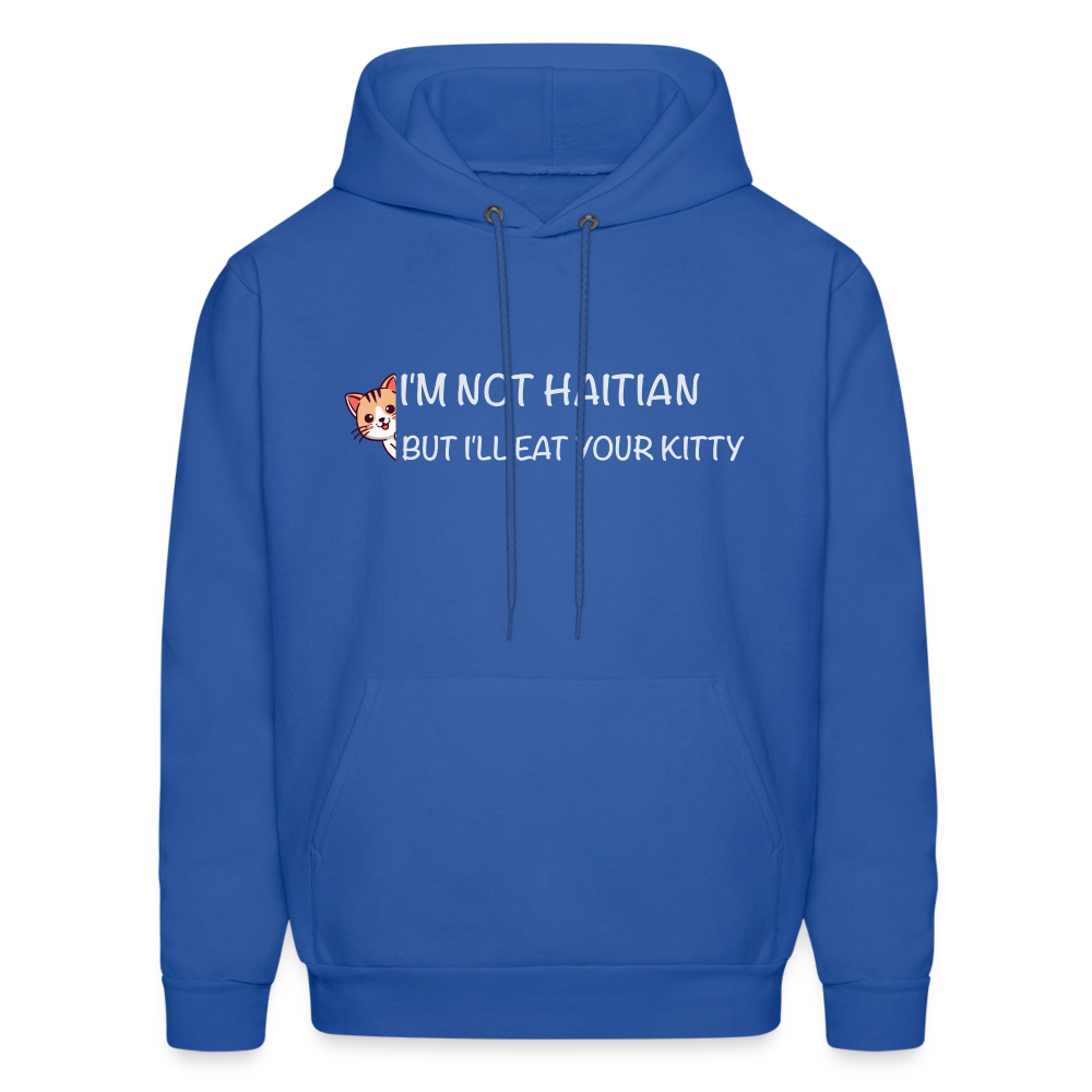 I'm Not Haitian But I'll Eat Your Kitty Hoodie - royal blue