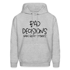 Bad Decisions Make Great Stories Hoodie