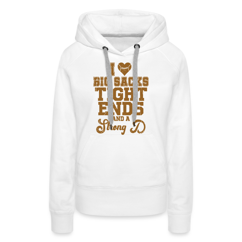 I Heart Big Sacks Tight Ends and A Strong D Women’s Premium Hoodie (Football Season) - white