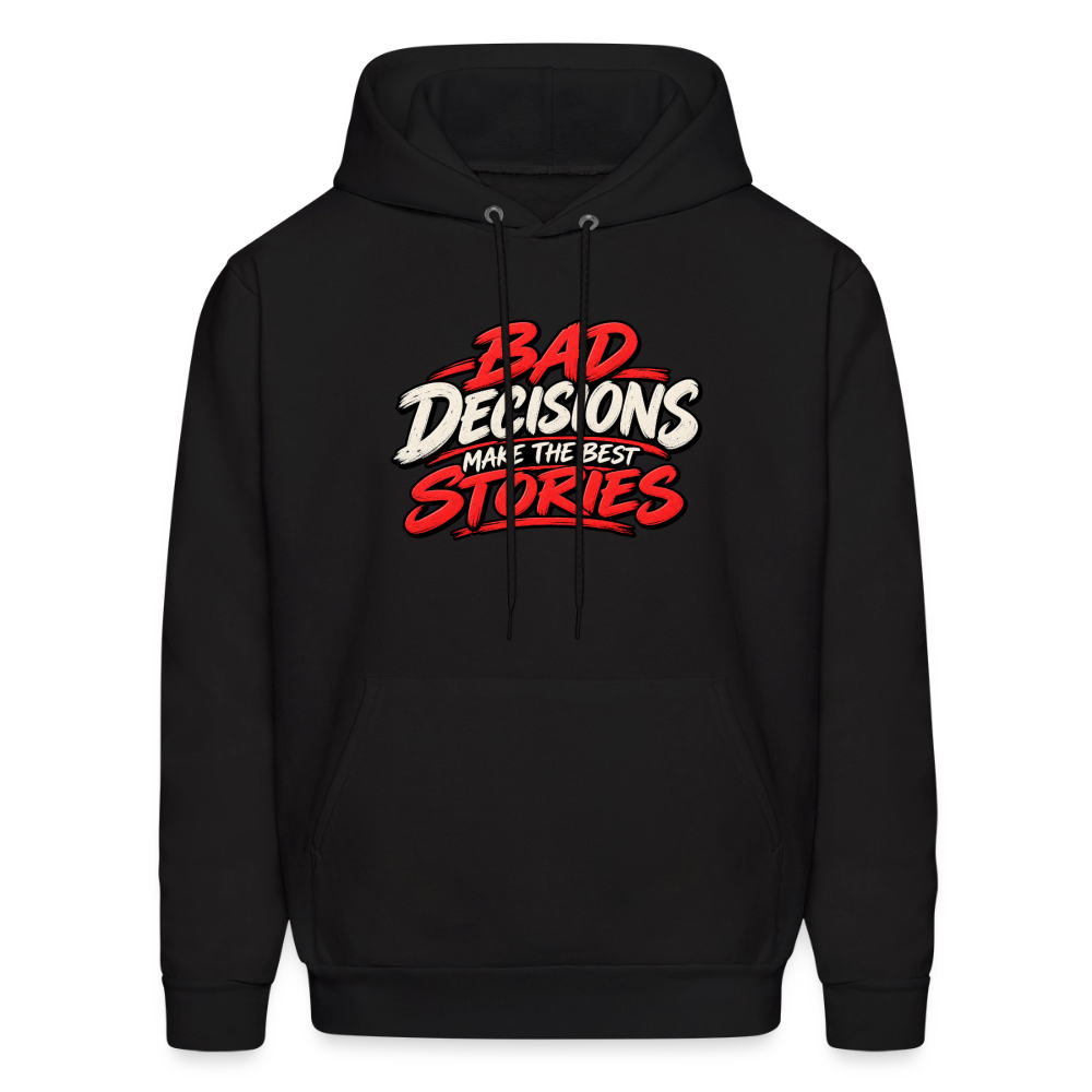Bad Decisions Make the Best Stories Funny Hoodie Color: Black