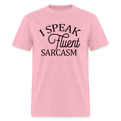 I Speak Fluent Sarcasm T-Shirt - pink