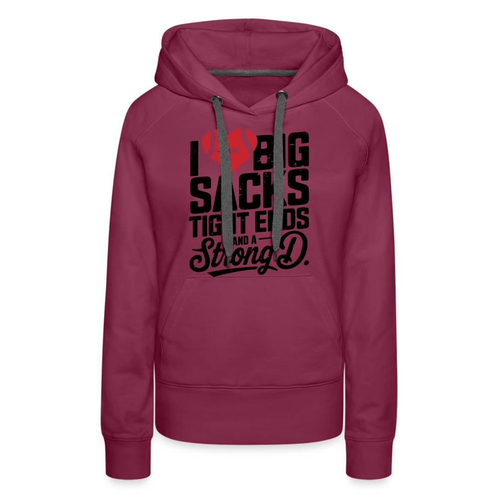 I Love Big Sacks Tight Ends and A Strong D Women’s Premium Hoodie (Football Season) - burgundy