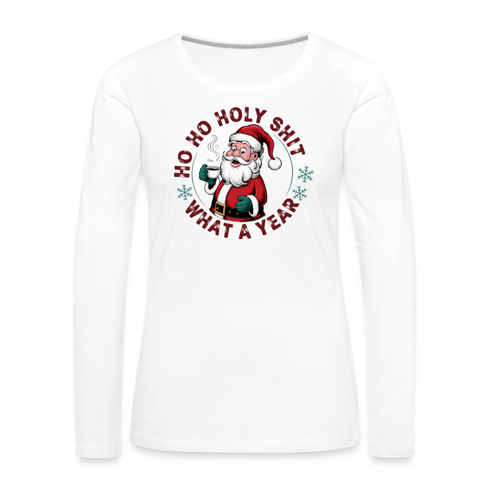 Ho Ho Holy Shit What A Year (Funny Christmas Santa) Women's Premium Long Sleeve T-Shirt - white