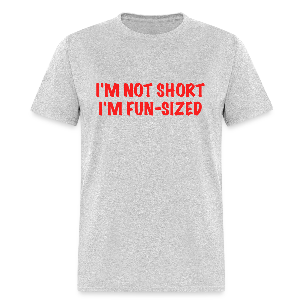 I'm Not Short I'm Fun Sized T-Shirt (Funny Graphic Tee) - heather gray