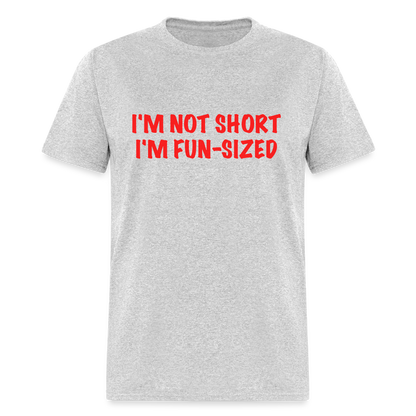 I'm Not Short I'm Fun Sized T-Shirt (Funny Graphic Tee) - heather gray