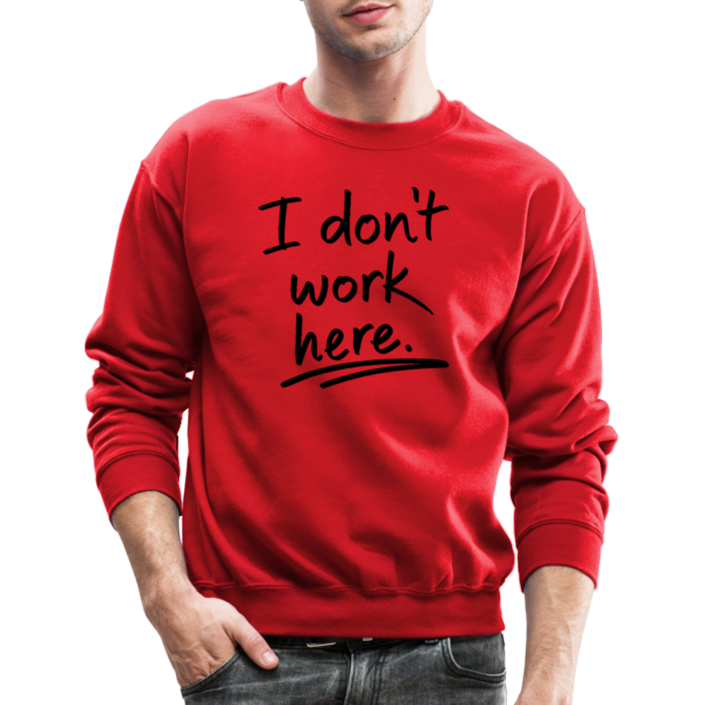 I Don't Work Here Sweatshirt - red