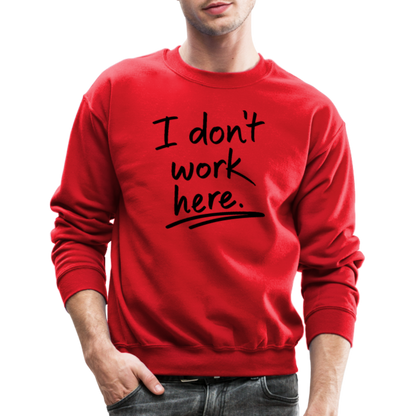 I Don't Work Here Sweatshirt - red