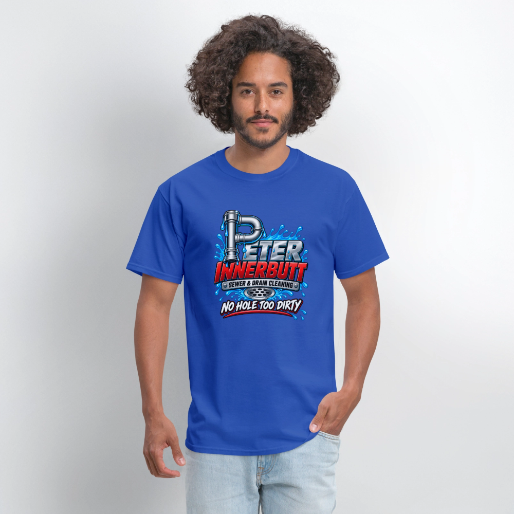 Peter Innerbutt Funny Plumber T-Shirt – No Hole Too Dirty Adult Humor Tee - royal blue