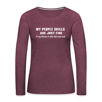 My People Skills Are Just Fine Women's Premium Long Sleeve T-Shirt - heather burgundy