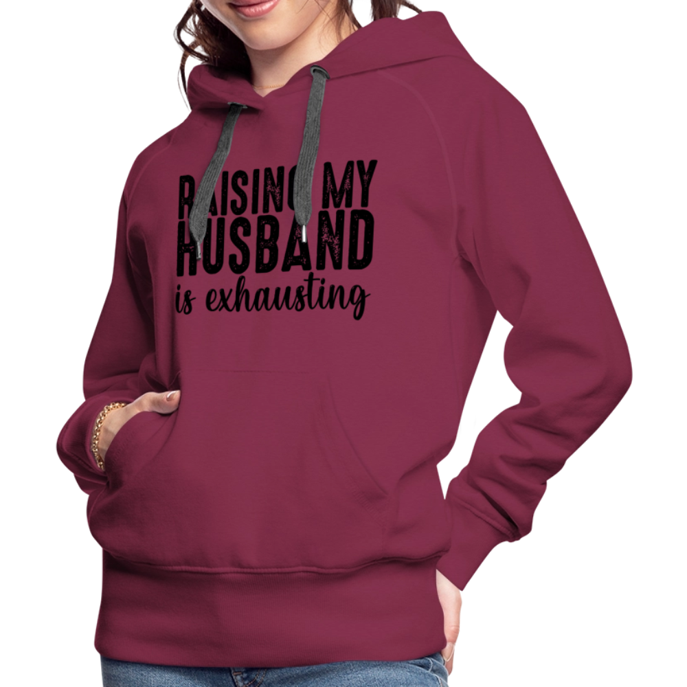 Raising My Husband is Exhausting Women’s Premium Hoodie - burgundy