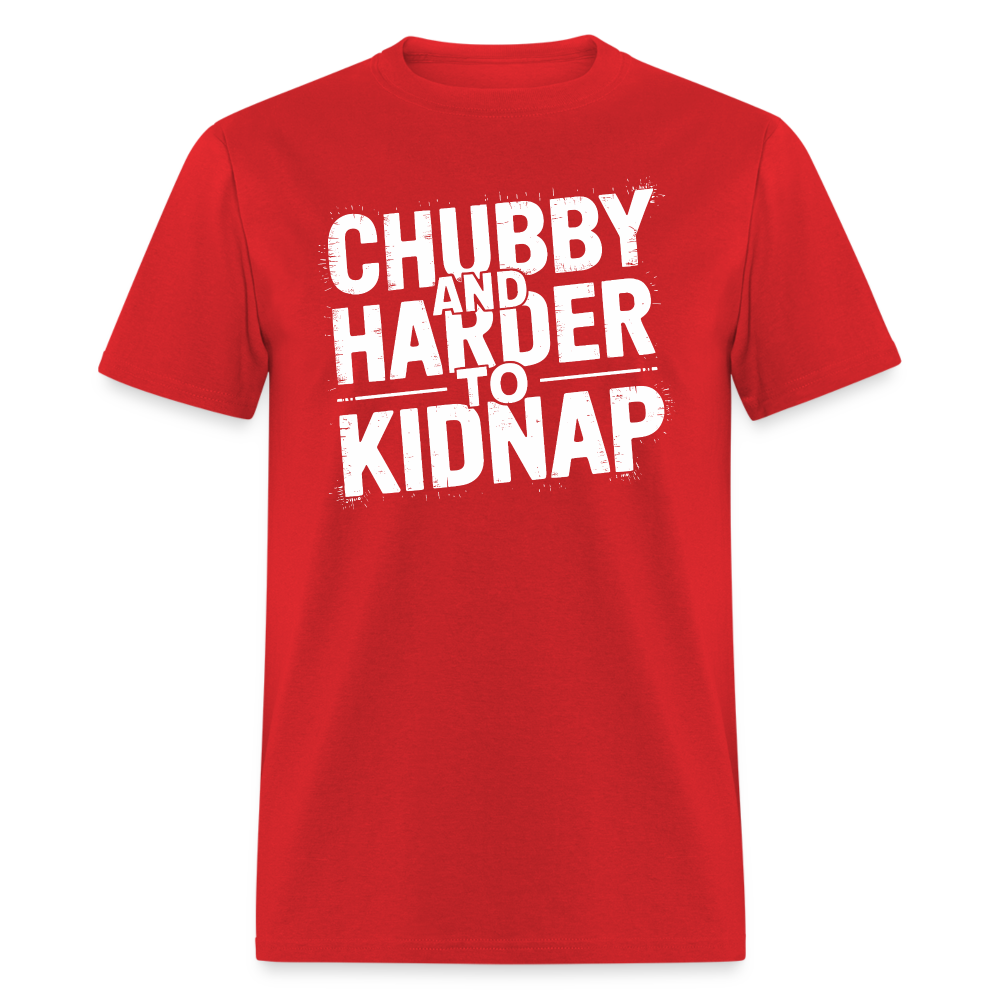 Chubby and Harder to Kidnap T-Shirt Color: red