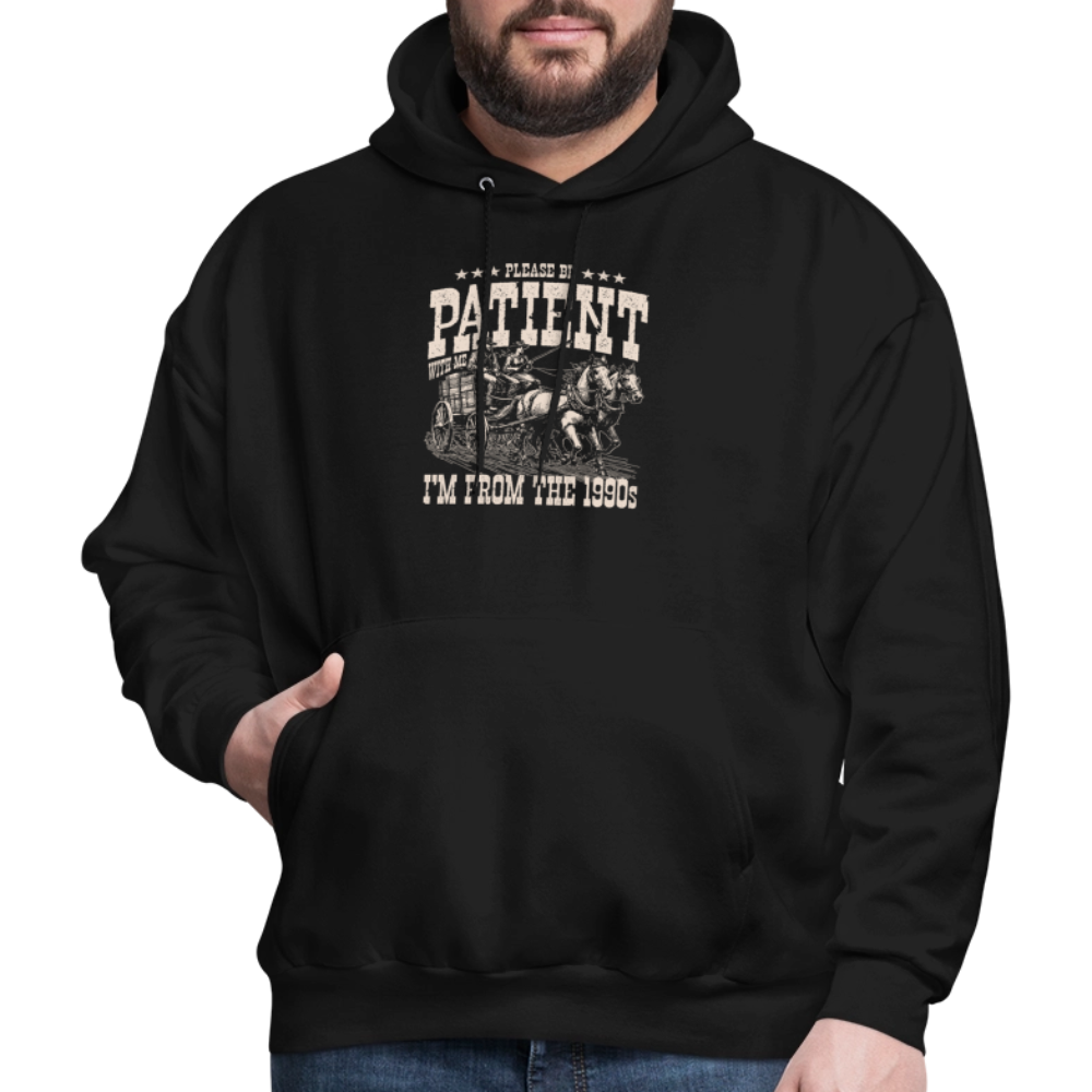 Please Be Patient I'm from the 1900s Hoodie - black