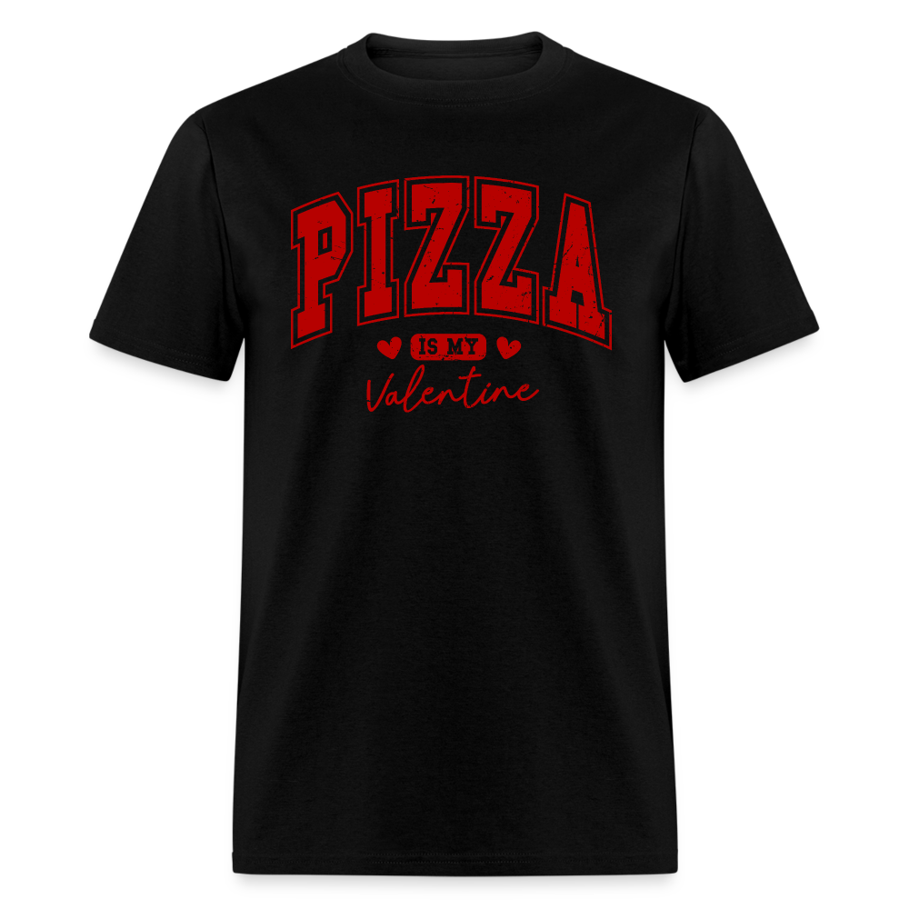 Pizza is my Valentine T-Shirt - black