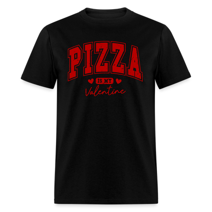 Pizza is my Valentine T-Shirt - black