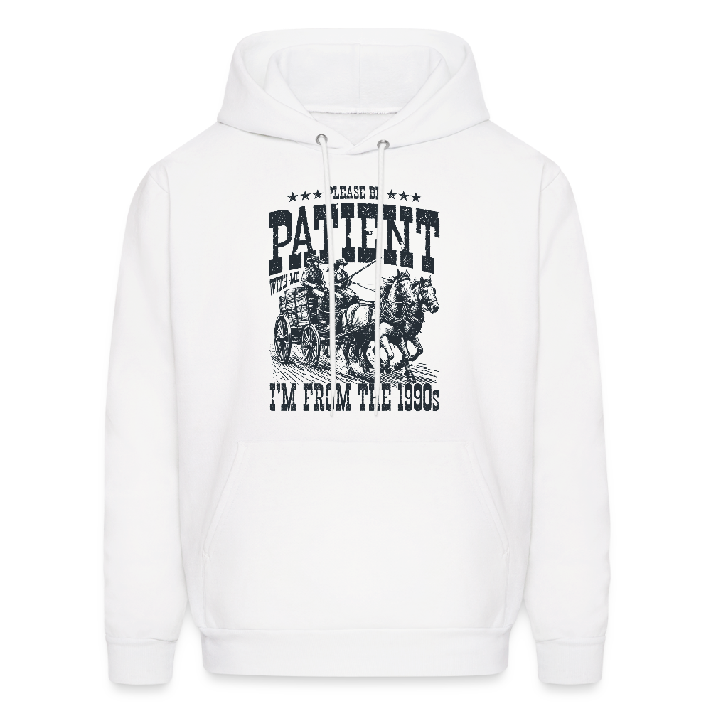 Be Patient with me I'm from the 1900s Hoodie - white