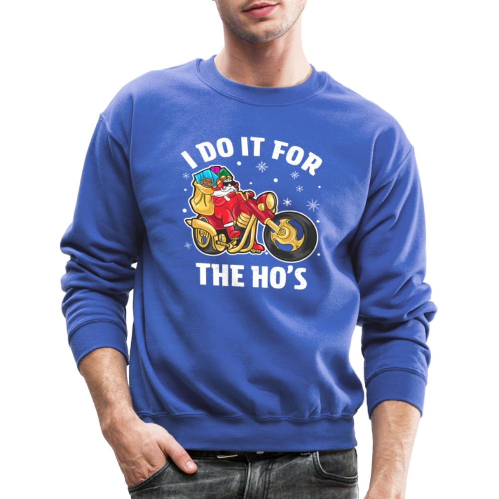 Christmas Biker Santa Riding Motorcycle I Do It For The Ho's Sweatshirt - royal blue