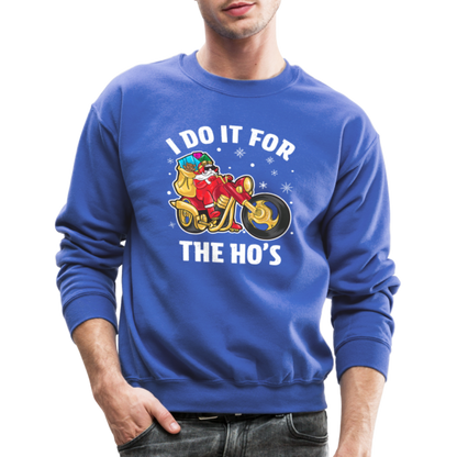 Christmas Biker Santa Riding Motorcycle I Do It For The Ho's Sweatshirt - royal blue