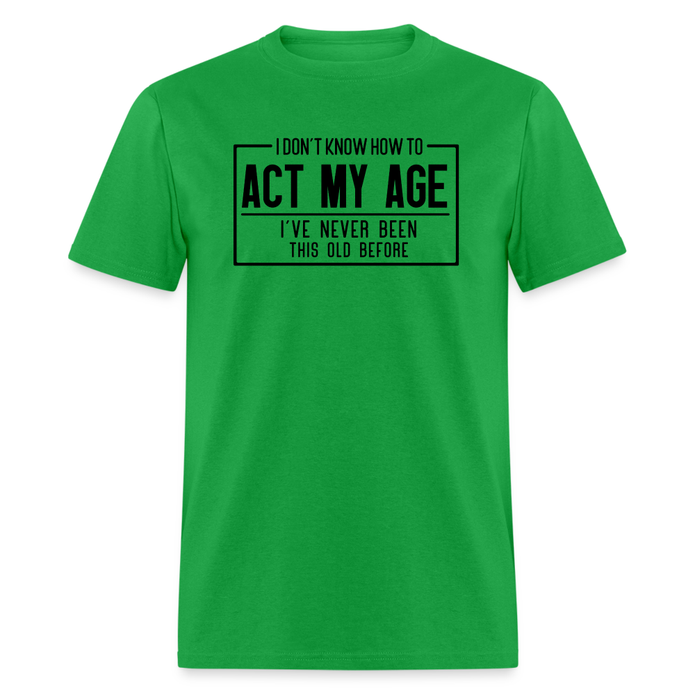 I Don't Know How To Act My Age T-Shirt - bright green