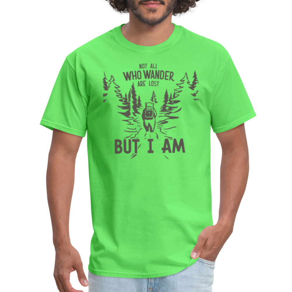 Not All Who Wonder Are Lost, But I Am (Camping Humor) T-Shirt - kiwi