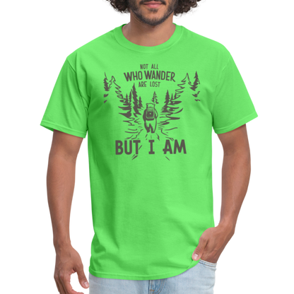 Not All Who Wonder Are Lost, But I Am (Camping Humor) T-Shirt - kiwi