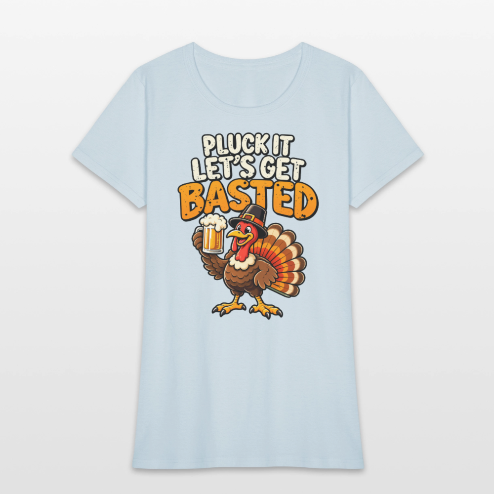 Pluck It Let’s Get Basted Women’s T-Shirt - light blue
