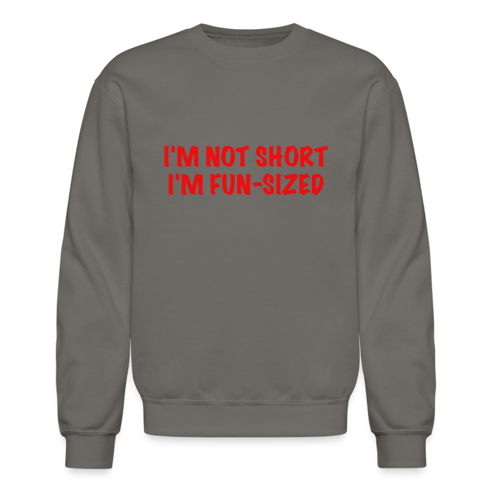 I'm Not Short I'm Fun Sized Sweatshirt (Funny Graphic Tee) - asphalt gray