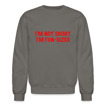 I'm Not Short I'm Fun Sized Sweatshirt (Funny Graphic Tee) - asphalt gray