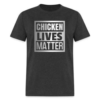 Chicken Lives Matter T-Shirt - heather black