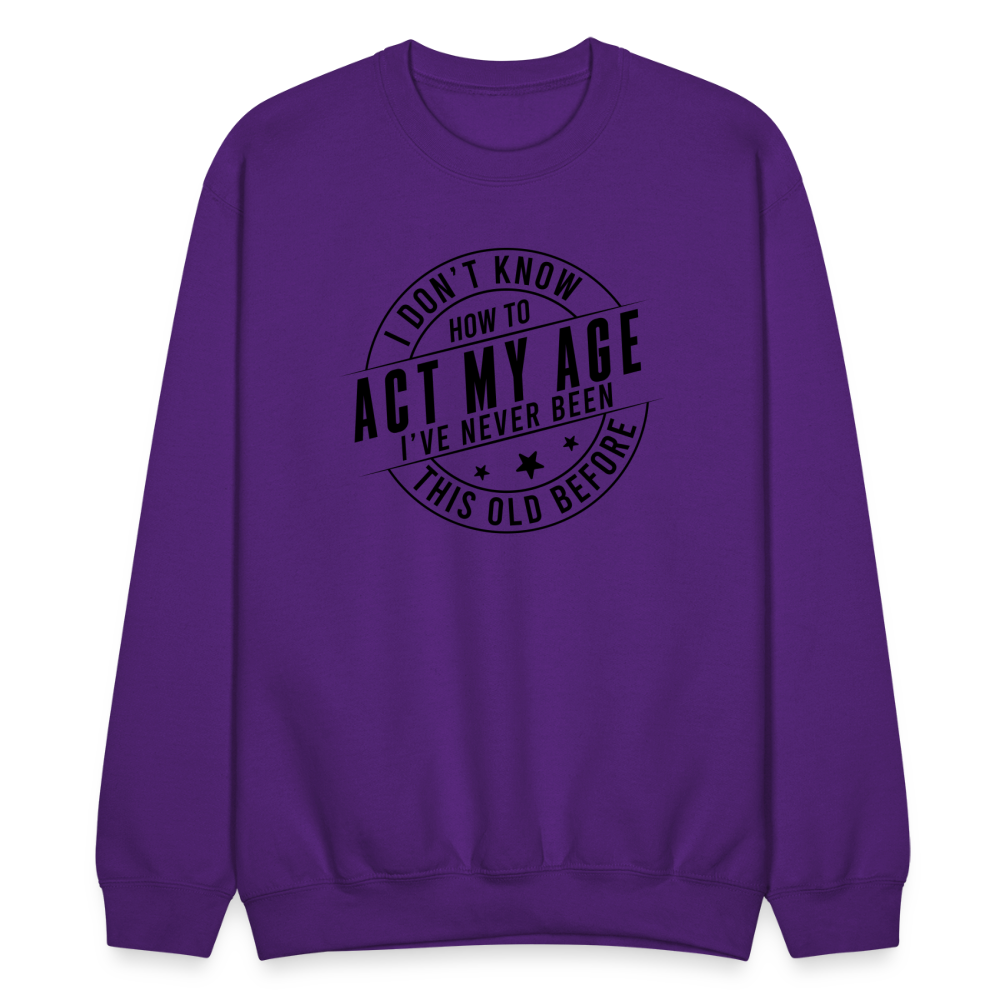 Act My Age, I've Never This Old Before Sweatshirt - purple