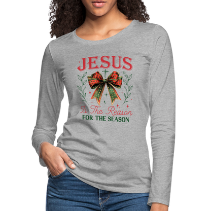 Jesus Is The Reason For The Season Women's Premium Long Sleeve T-Shirt - heather gray